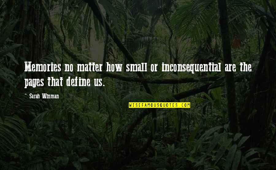Define Us Quotes By Sarah Winman: Memories no matter how small or inconsequential are