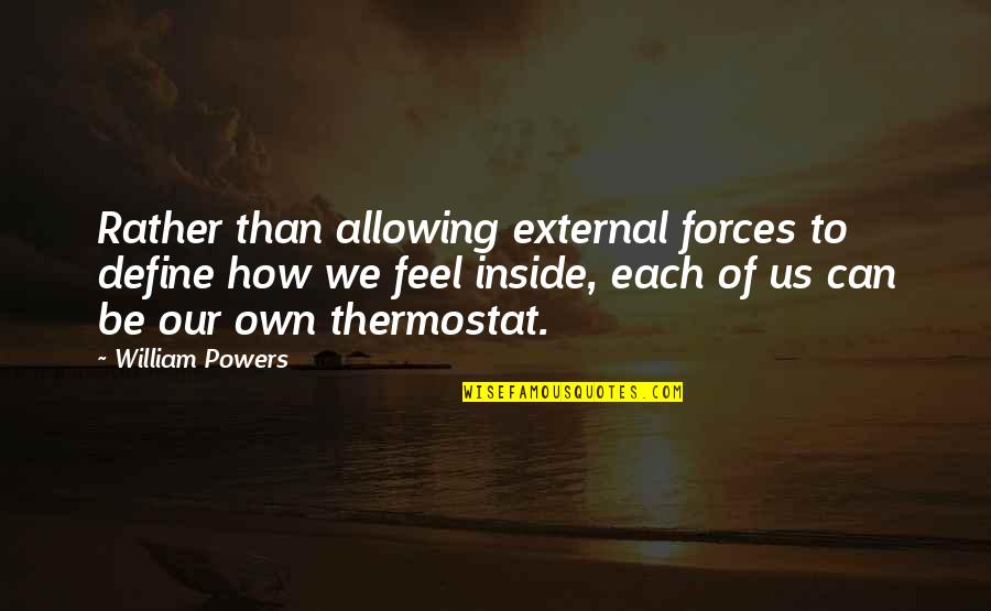 Define Us Quotes By William Powers: Rather than allowing external forces to define how Define Us Quotes By William Powers: Rather than allowing external forces to define how