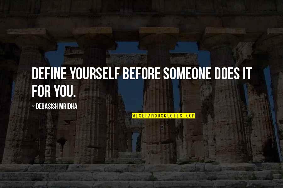 Define Wisdom Quotes By Debasish Mridha: Define yourself before someone does it for you.