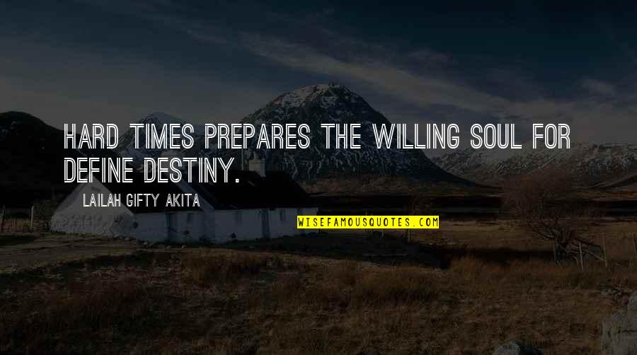 Define Wise Quotes By Lailah Gifty Akita: Hard times prepares the willing soul for define