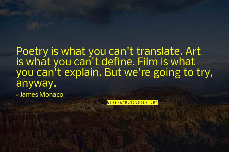 Define You Quotes By James Monaco: Poetry is what you can't translate. Art is