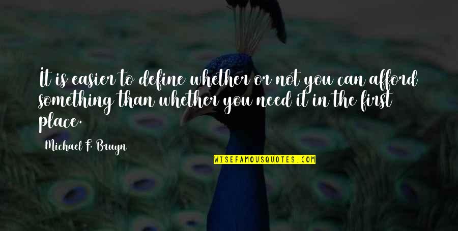 Define You Quotes By Michael F. Bruyn: It is easier to define whether or not