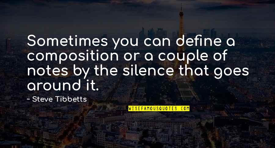 Define You Quotes By Steve Tibbetts: Sometimes you can define a composition or a