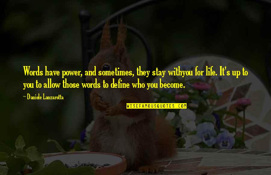 Define Your Own Life Quotes By Daniele Lanzarotta: Words have power, and sometimes, they stay withyou