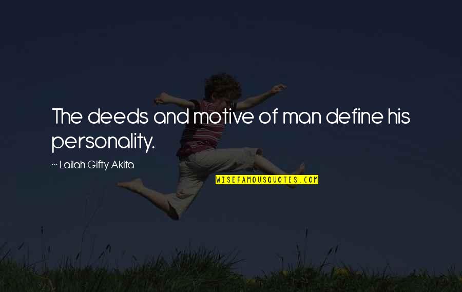 Define Your Own Life Quotes By Lailah Gifty Akita: The deeds and motive of man define his