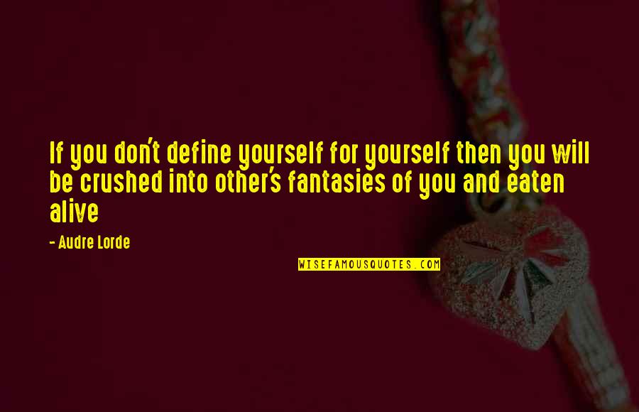 Define Yourself Quotes By Audre Lorde: If you don't define yourself for yourself then