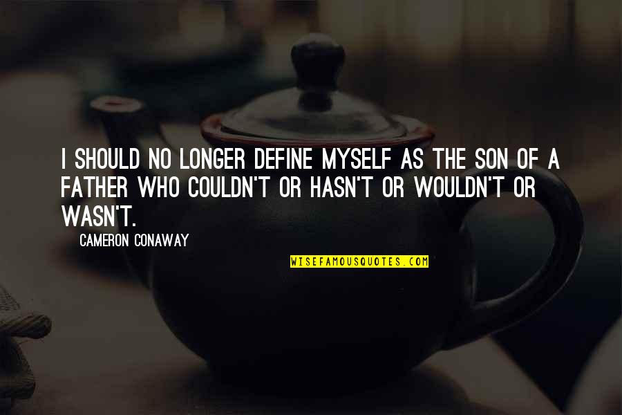 Define Yourself Quotes By Cameron Conaway: I should no longer define myself as the