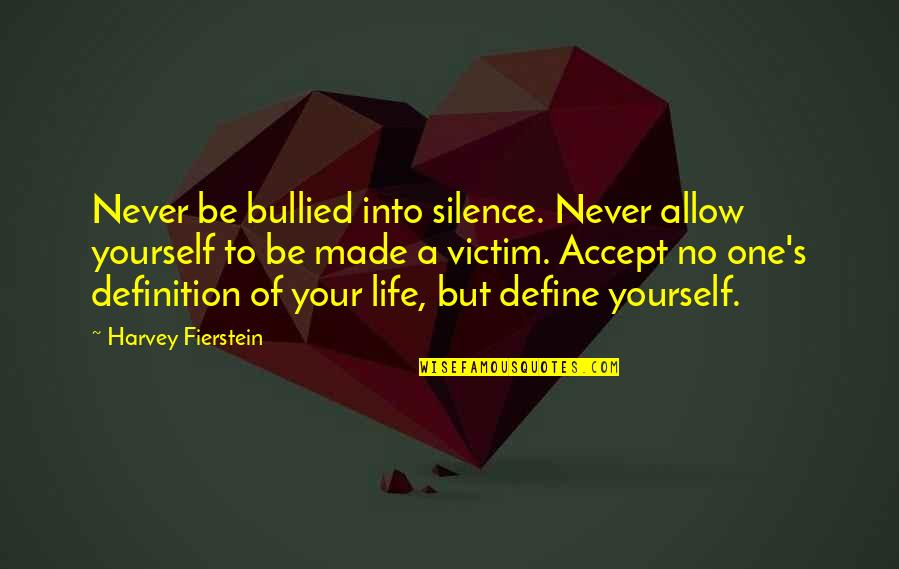 Define Yourself Quotes By Harvey Fierstein: Never be bullied into silence. Never allow yourself