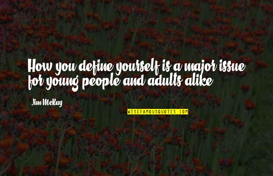 Define Yourself Quotes By Jim McKay: How you define yourself is a major issue
