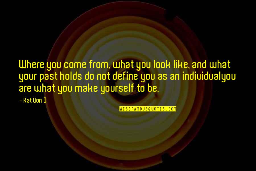 Define Yourself Quotes By Kat Von D.: Where you come from, what you look like,