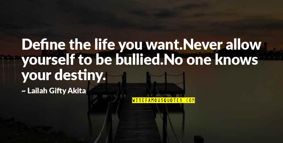 Define Yourself Quotes By Lailah Gifty Akita: Define the life you want.Never allow yourself to