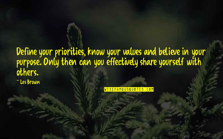 Define Yourself Quotes By Les Brown: Define your priorities, know your values and believe