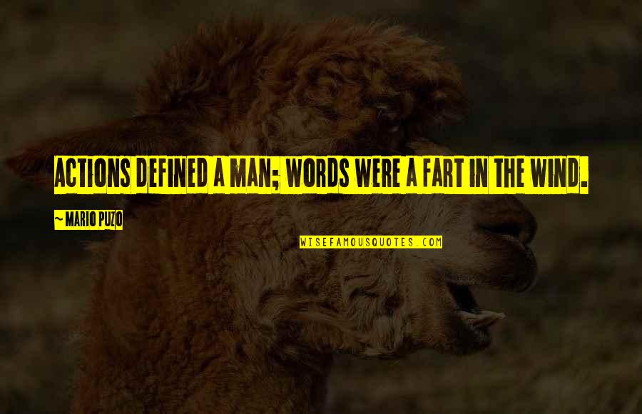 Defined By Actions Quotes By Mario Puzo: Actions defined a man; words were a fart