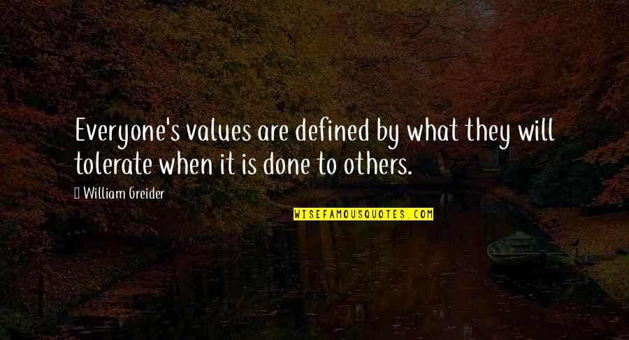 Defined By Others Quotes By William Greider: Everyone's values are defined by what they will