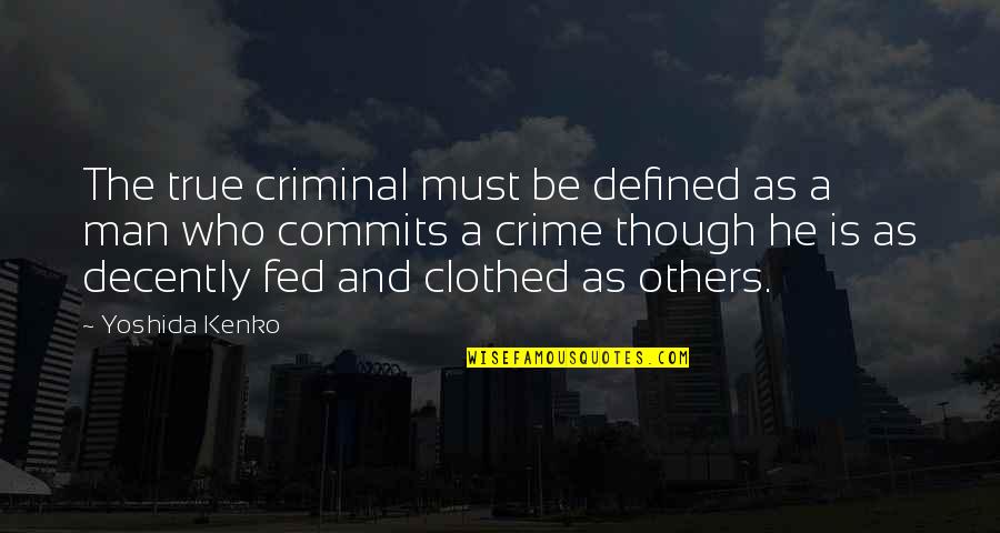 Defined By Others Quotes By Yoshida Kenko: The true criminal must be defined as a
