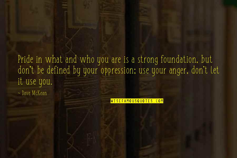 Defined By Quotes By Dave McKean: Pride in what and who you are is