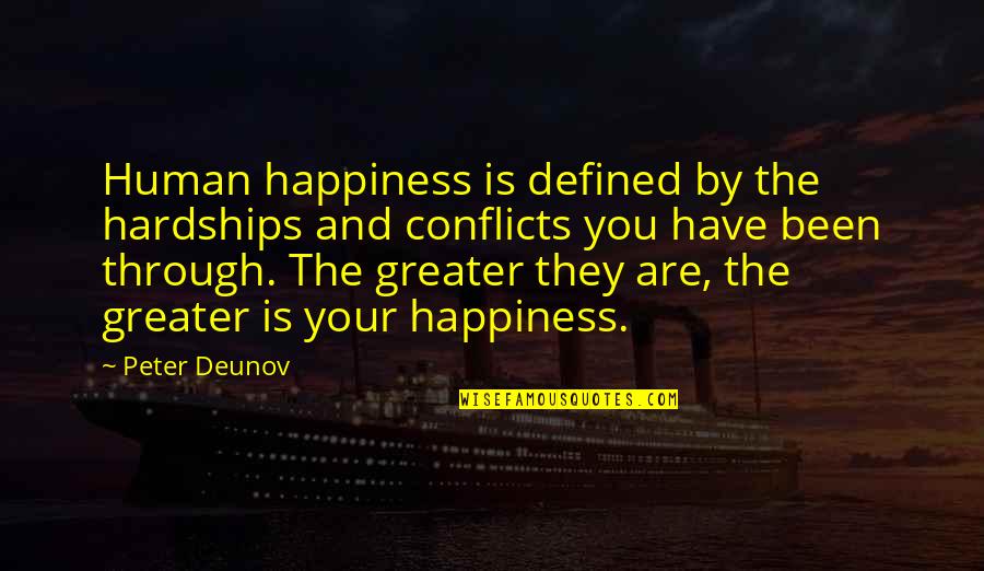 Defined By Quotes By Peter Deunov: Human happiness is defined by the hardships and