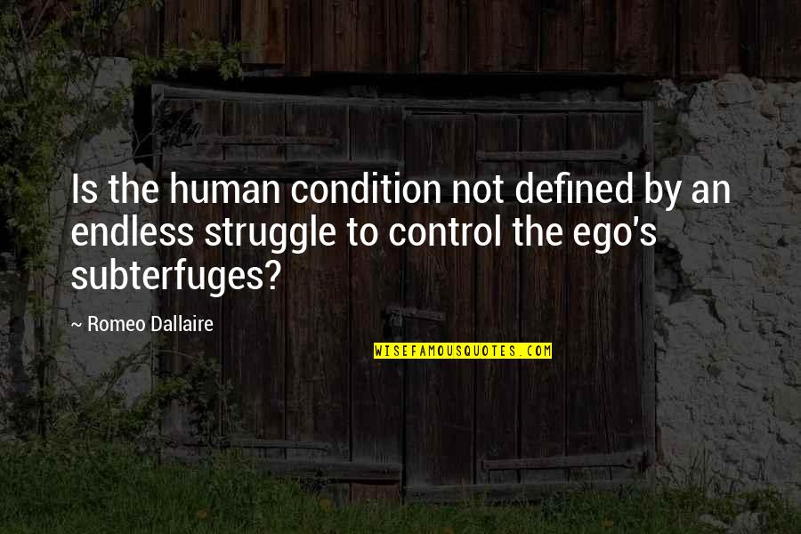 Defined By Quotes By Romeo Dallaire: Is the human condition not defined by an