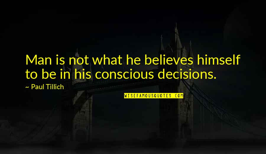 Definer Quotes By Paul Tillich: Man is not what he believes himself to