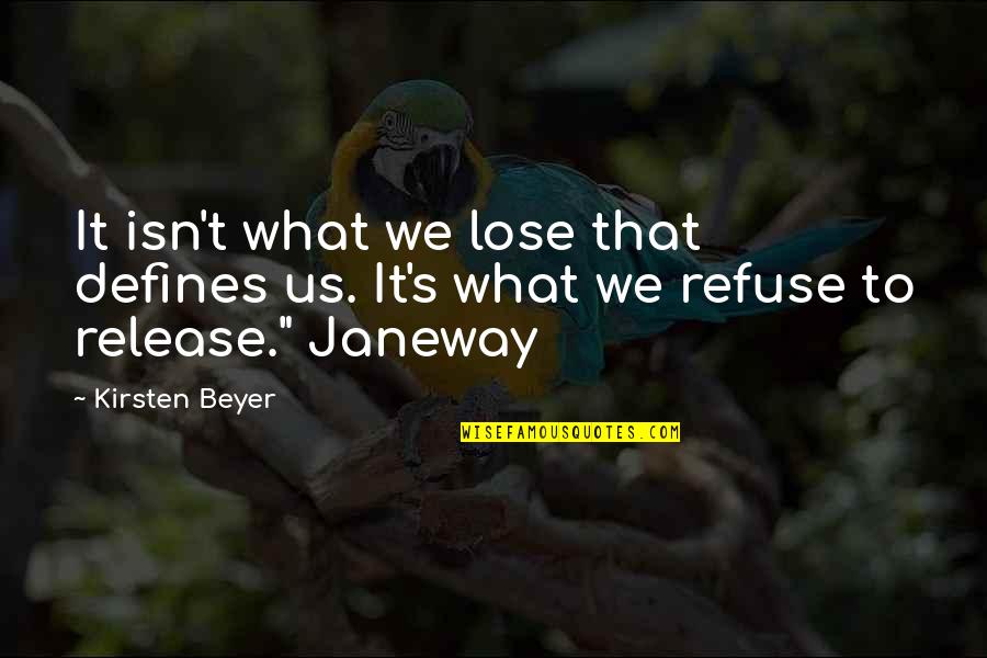 Defines Quotes By Kirsten Beyer: It isn't what we lose that defines us.