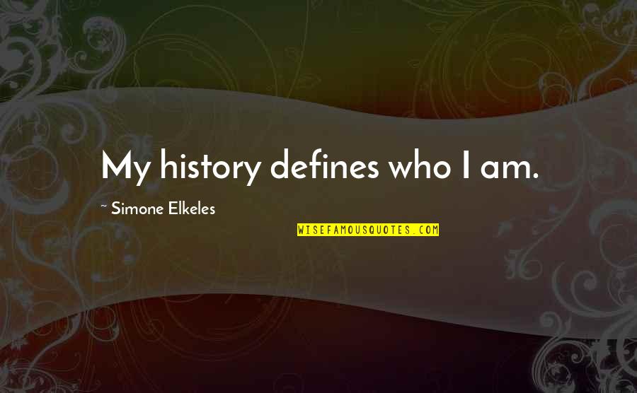 Defines Quotes By Simone Elkeles: My history defines who I am.