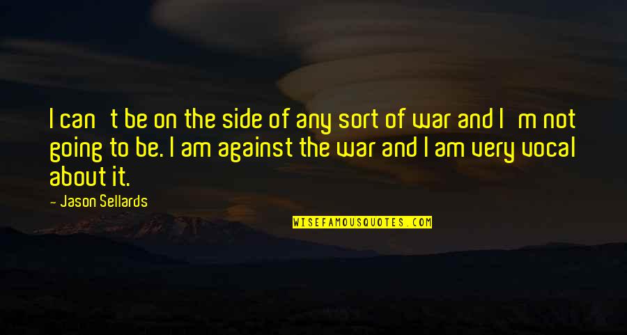 Definindo Dimens Es Quotes By Jason Sellards: I can't be on the side of any Definindo Dimens Es Quotes By Jason Sellards: I can't be on the side of any