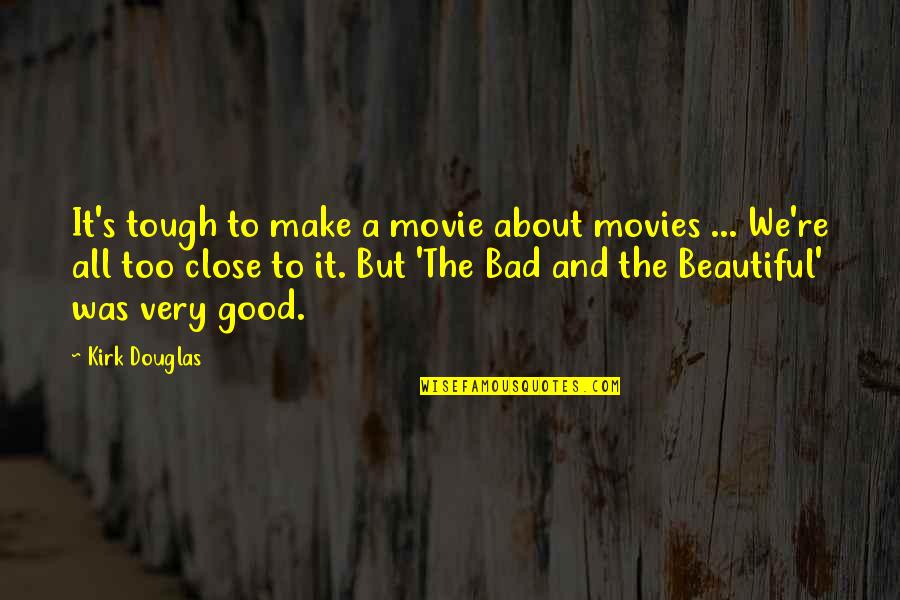 Definindo Dimens Es Quotes By Kirk Douglas: It's tough to make a movie about movies