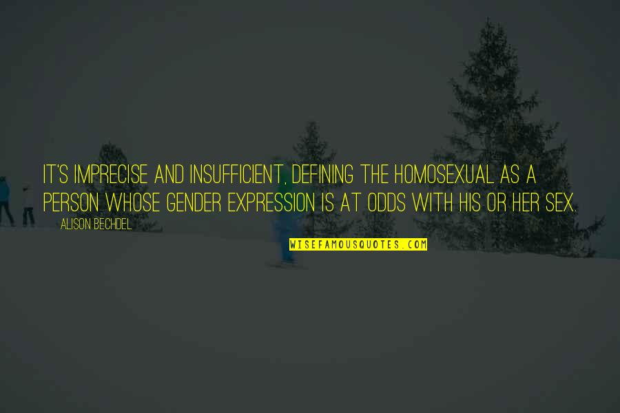 Defining A Person Quotes By Alison Bechdel: It's imprecise and insufficient, defining the homosexual as