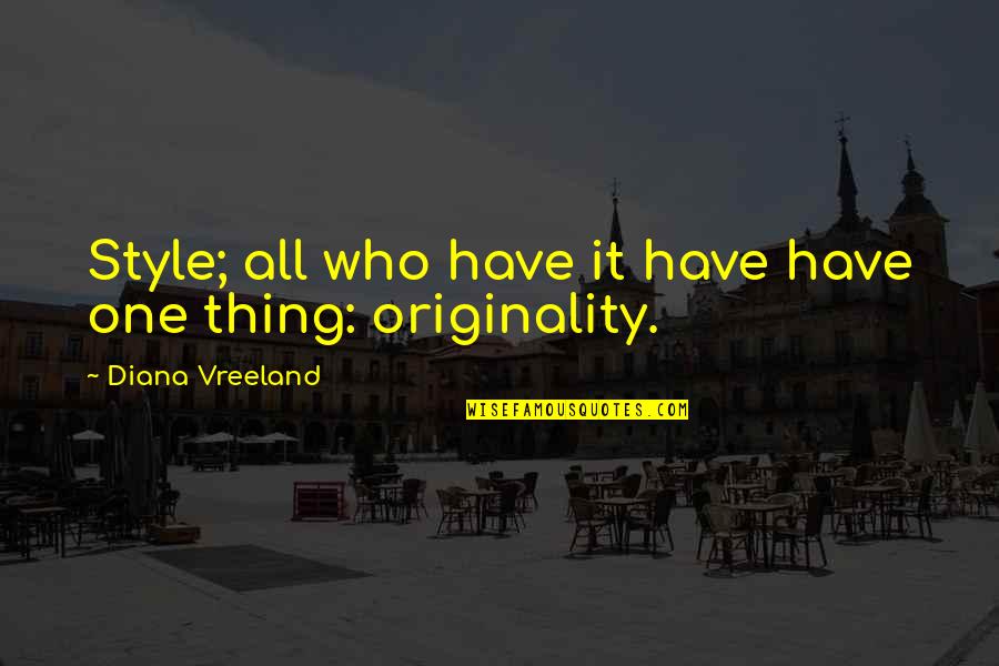 Defining A Relationship Quotes By Diana Vreeland: Style; all who have it have have one