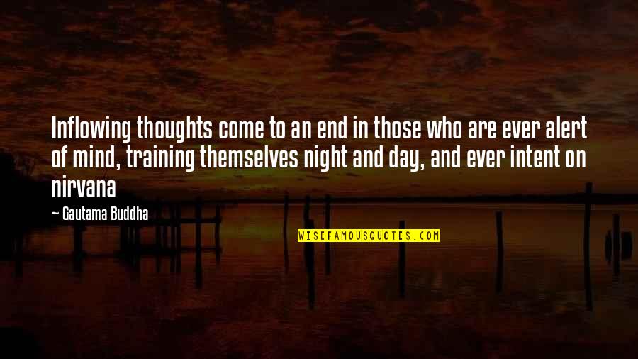 Defining Character Quotes By Gautama Buddha: Inflowing thoughts come to an end in those