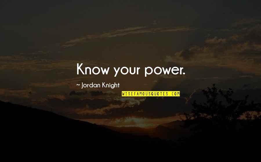 Defining Myself Quotes By Jordan Knight: Know your power.