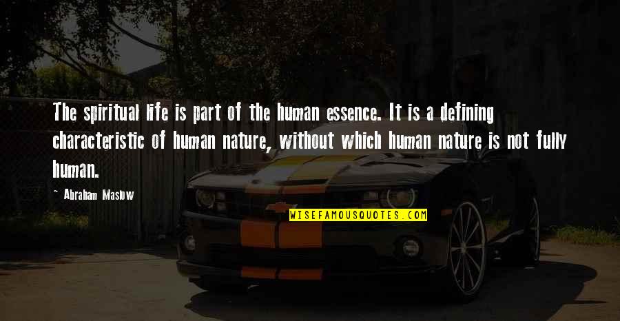Defining Your Life Quotes By Abraham Maslow: The spiritual life is part of the human