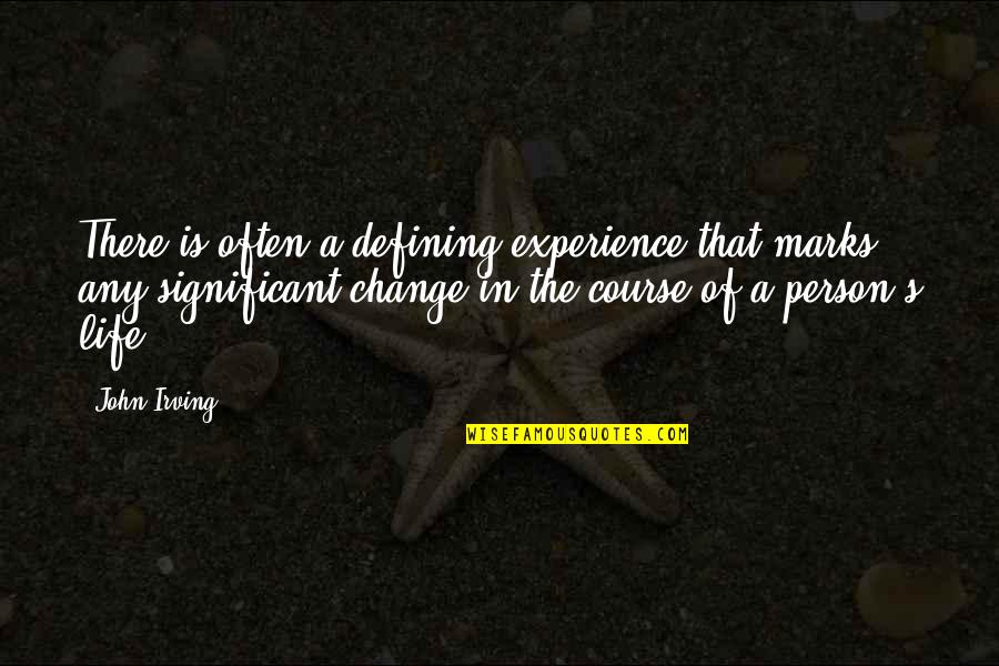 Defining Your Life Quotes By John Irving: There is often a defining experience that marks