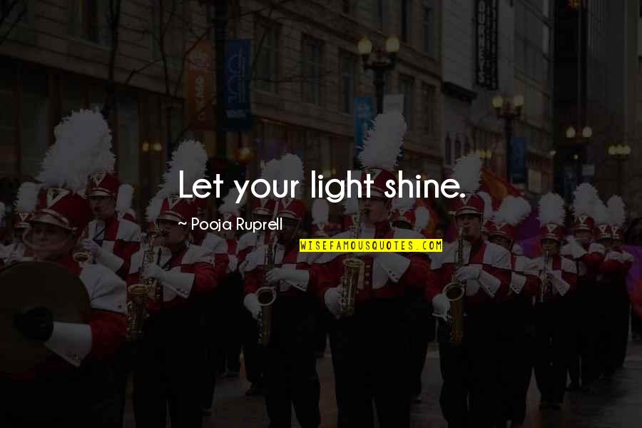 Definir La Gymnastique Quotes By Pooja Ruprell: Let your light shine. Definir La Gymnastique Quotes By Pooja Ruprell: Let your light shine.