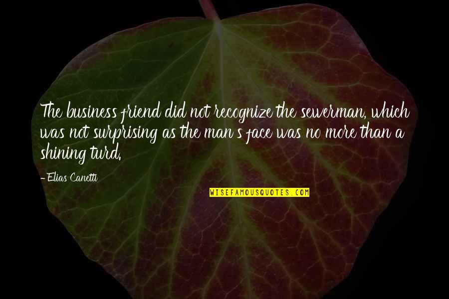 Definisi Masyarakat Quotes By Elias Canetti: The business friend did not recognize the sewerman, Definisi Masyarakat Quotes By Elias Canetti: The business friend did not recognize the sewerman,