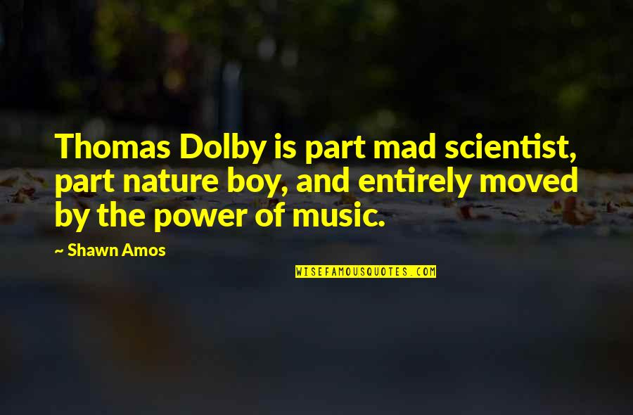 Definiteness Quotes By Shawn Amos: Thomas Dolby is part mad scientist, part nature