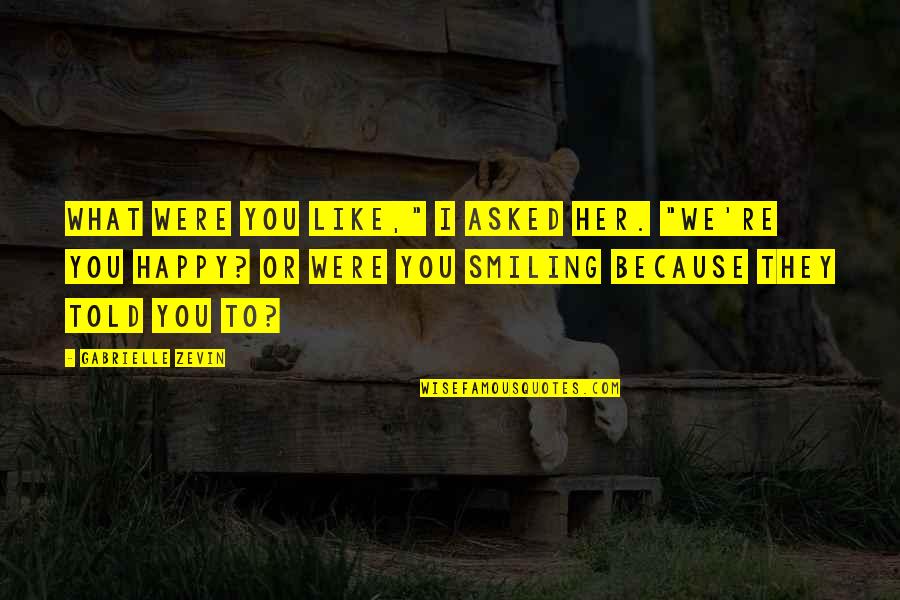 Definitia Adverbului Quotes By Gabrielle Zevin: What were you like," I asked her. "we're Definitia Adverbului Quotes By Gabrielle Zevin: What were you like," I asked her. "we're