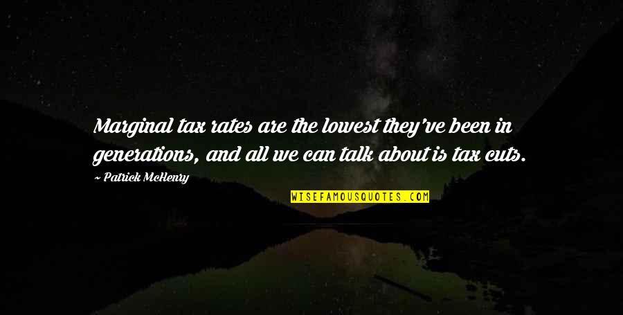 Definitief Belaste Quotes By Patrick McHenry: Marginal tax rates are the lowest they've been Definitief Belaste Quotes By Patrick McHenry: Marginal tax rates are the lowest they've been