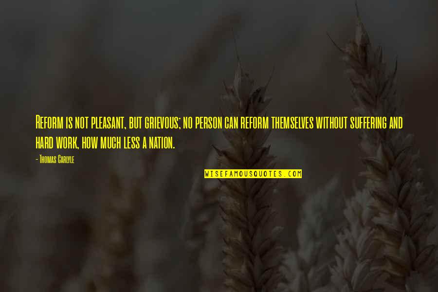 Definition Cult Quotes By Thomas Carlyle: Reform is not pleasant, but grievous; no person Definition Cult Quotes By Thomas Carlyle: Reform is not pleasant, but grievous; no person