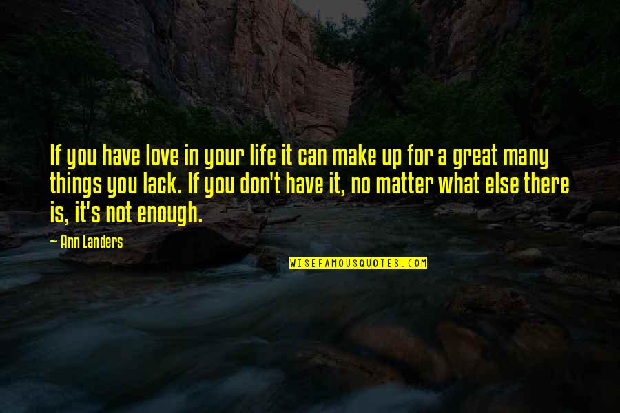 Definition Cute Quotes By Ann Landers: If you have love in your life it Definition Cute Quotes By Ann Landers: If you have love in your life it