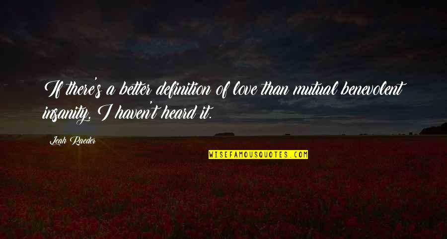 Definition Love Quotes By Leah Raeder: If there's a better definition of love than