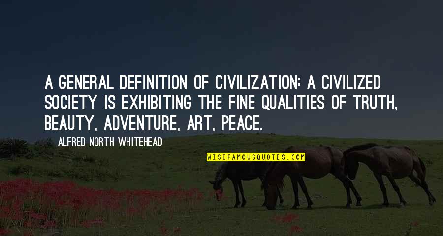 Definition Of A Quotes By Alfred North Whitehead: A general definition of civilization: a civilized society