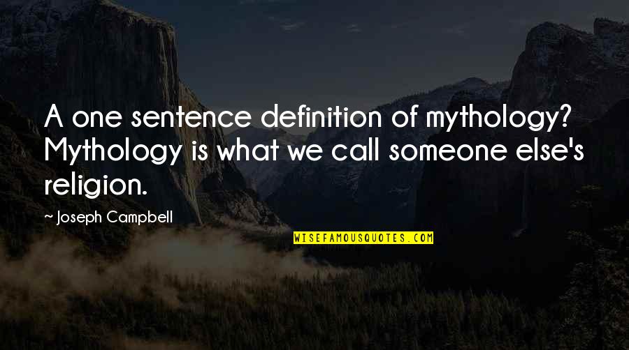 Definition Of A Quotes By Joseph Campbell: A one sentence definition of mythology? Mythology is