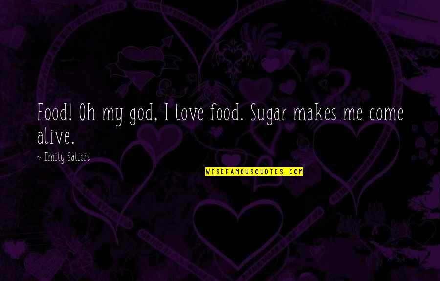 Definition Of Beauty Quotes By Emily Saliers: Food! Oh my god, I love food. Sugar