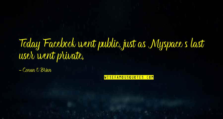 Definition Of Cool Quotes By Conan O'Brien: Today Facebook went public, just as Myspace's last