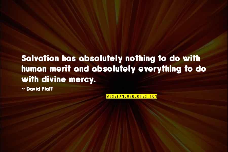 Definition Of Failure Quotes By David Platt: Salvation has absolutely nothing to do with human