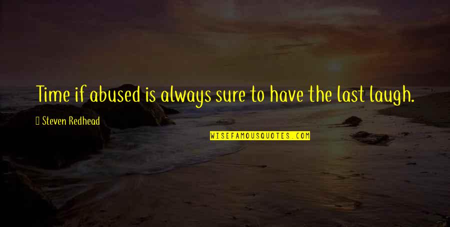 Definition Of Leadership Quotes By Steven Redhead: Time if abused is always sure to have