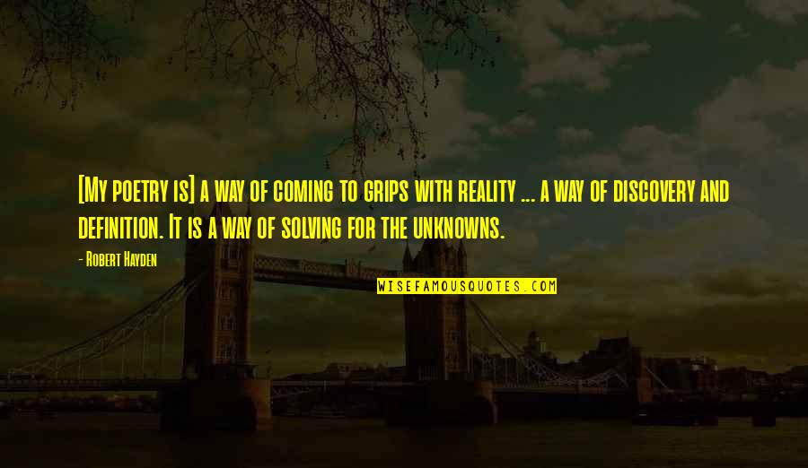 Definition Of Poetry Quotes By Robert Hayden: [My poetry is] a way of coming to