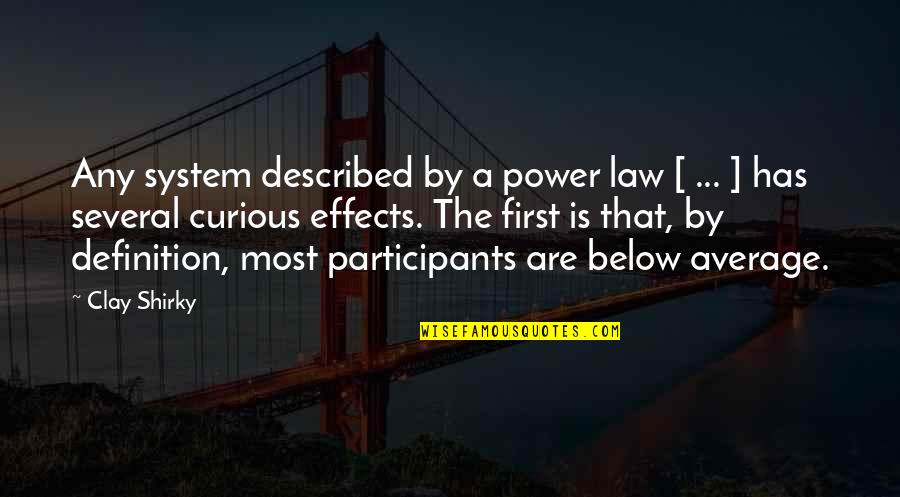 Definition Of Power Quotes By Clay Shirky: Any system described by a power law [ Definition Of Power Quotes By Clay Shirky: Any system described by a power law [