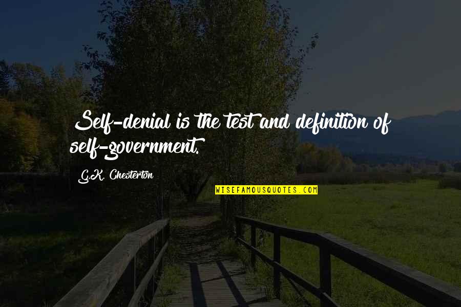 Definition Of Quotes By G.K. Chesterton: Self-denial is the test and definition of self-government.